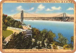 7 x 10 METAL SIGN - New York Postcard - George Washington Bridge, Fort Tyron Park, Riverside Drive, Hudson Riv - Vintage Rusty Look