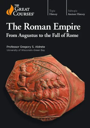 The Roman Empire: From Augustus to the Fall of Rome